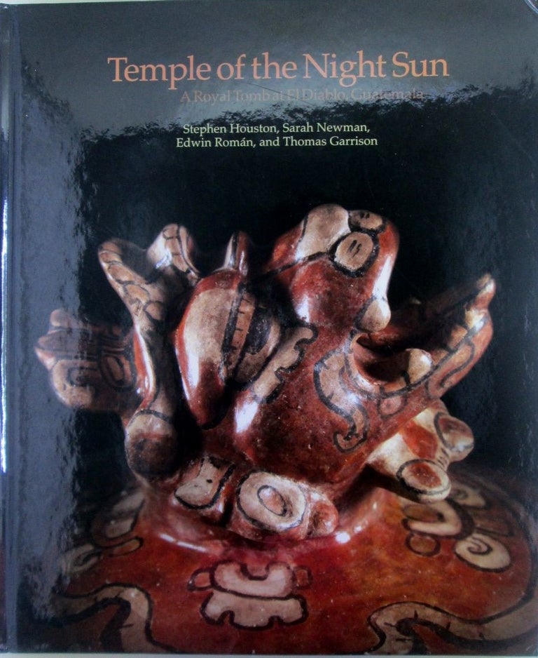 Item #019754 Temple of the Night Sun. A Royal Tomb at El Diablo, Guatemala. Stephen Houston, Sarah Newman, Edwin Roman, Thomas Garrison.