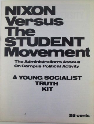 Item #019768 Nixon Versus the Student Movement. The Administration's Assault on Campus Political...