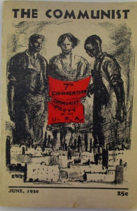 Item #019776 The Communist. June, 1930. A Magazine of the Theory and Practice of...