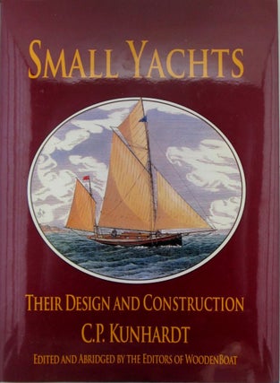 Item #019790 Small Yachts. Their Design and Construction. C. P. Kunhardt