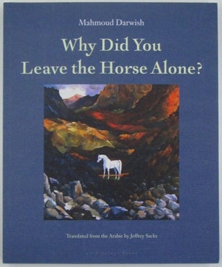 Item #019815 Why Did You Leave the Horse Alone? Mahmoud Darwish