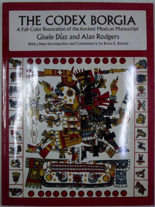 Item #019824 The Codex Borgia. A full color restoration of the Ancient Mexican Manuscript. Gisele...