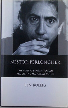 Item #019832 Nestor Perlongher. The Poetic Search for an Argentine Marginal Voice. Ben Bollig