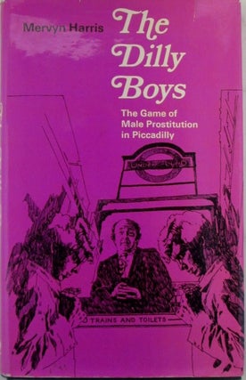 Item #019852 The Dilly Boys. The Game of Male Prostitution in Piccadilly. Mervyn Harris