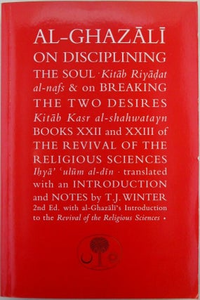 Item #019872 Al-Ghazali On Disciplining the Soul. Kitab Riyadat al-nafs on Breaking the Two...