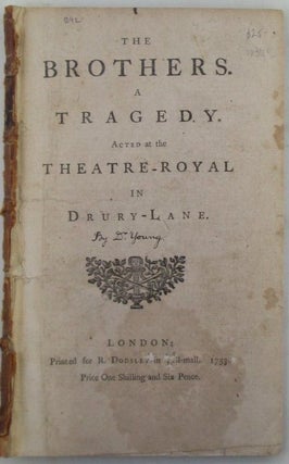 Item #019876 The Brothers. A Tragedy. Acted at the Theatre-Royal in Drury-Lane. Edward Young