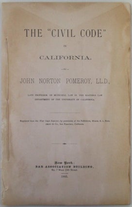 Item #019894 The "Civil Code" in California. John Norton Pomeroy