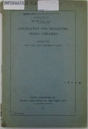 A Study of Delinquent and Neglected Negro Children Before the New York City Children's Court. Given.