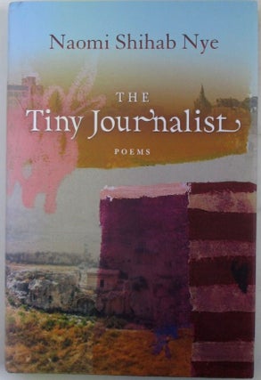 Item #019915 The Tiny Journalist. Poems. Naomi Shihab Nye