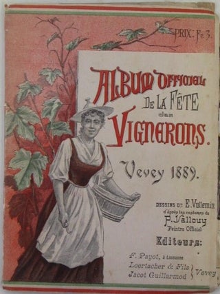 Album Officiel De La Fete des Vignerons. Vevey 1889. Given.