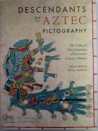 Item #019990 Descendants of Aztec Pictography. The Cultural Encyclopedias of Sixteenth Century...