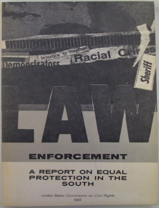 Item #020001 Law Enforcement. A Report on Equal Protection in the South. United States Commission on Civil Rights.
