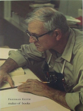 Item #020041 Freeman Keith. Maker of Books. In Memoriam (1925-2003). Garret Keizer, foreword