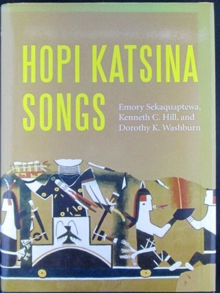 Item #020058 Hopi Katsina Songs. Emory Sekaquaptewa, Kenneth C. Hill, Dorothy K. Washburn