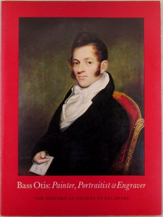Item #020124 Bass Otis: Painter, Portraitist and Engraver. Bass Otis, Gainor Davis, Wayne Craven,...