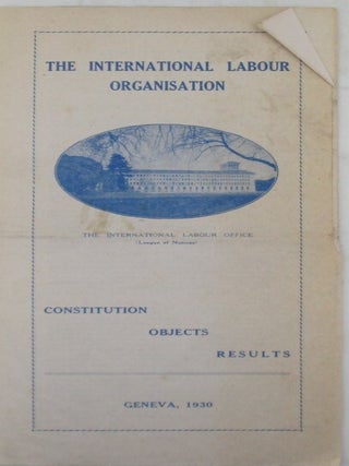 Item #020146 The International Labour Organisation. Constitution, Objects, Results. Geneva, 1930....