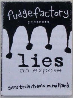 Item #020253 Fudge Factory Presents Lies an Expose. Travis M. Millard