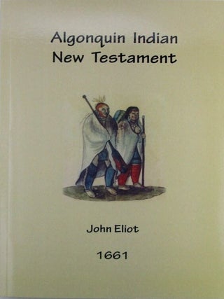 Item #020314 Algonquin Indian New Testament (cover title). The New Testament of our Lord and...