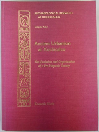 Item #020326 Ancient Urbanism at Xochicalco. The Evolution and Organization of a Pre-Hispanic...