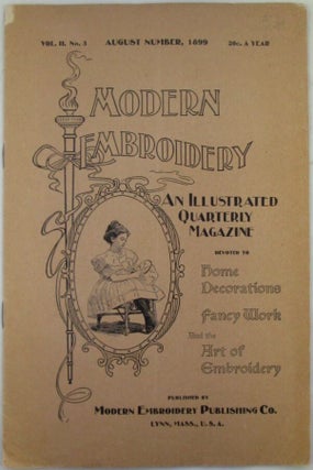 Item #020359 Modern Embroidery. An Illustrated Quarterly Magazine. August Number, 1899. authors