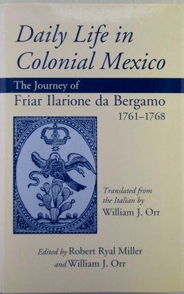 Item #020379 Daily Life in Colonial Mexico. The Journey of Friar Ilarione da Bergamo 1781-1768....