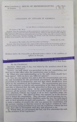Item #020389 Condition of Affairs in Georgia. 40th Congress, 3d Session. Mis. Doc. No. 52. House...