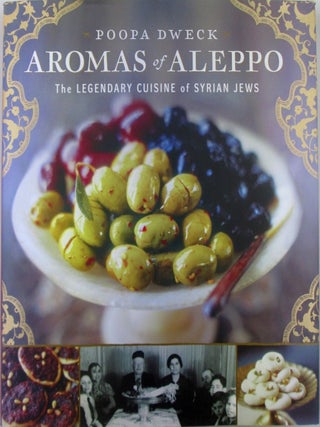 Item #020438 Aromas of Aleppo. The Legendary Cuisine of Syrian Jews. Poopa Dweck
