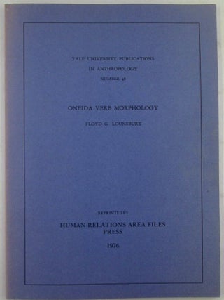 Item #020452 Oneida Verb Morphology. Yale University Publications in Anthropology Number 48....