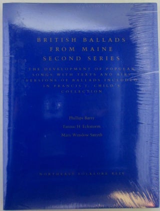 Item #020458 British Ballads from Maine Second Series. The Development of Popular Songs with...