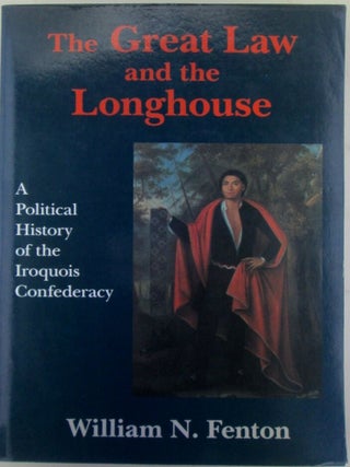 Item #020511 The Great Law and the Longhouse. A Political History of the Iroquois Confederacy....