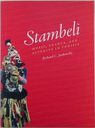Item #020680 Music, Trance, and Alterity in Tunisia. Richard C. Stambeli Jankowsky