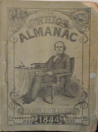 The Whig Almanac and United States Register for 1844. authors.