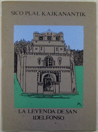 Item #020729 Sk'o plal kajkanantik. La leyenda de San Idelfonso. Given