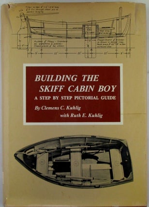 Item #020752 Building the Skiff Cabin Boy. A step by step pictorial Guide. Clemens C. Kuhlig