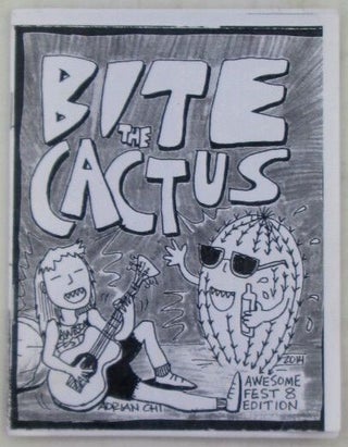 Item #020960 Bite the Cactus. Awesome Fest 8 Edition. Adrian Chi, author and publisher