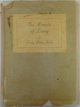 Item #020971 The Miracle of Living. Emily Greene Balch