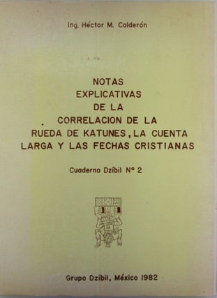 Item #021024 Notas Explicativas de la Correlacion de la Rueda de Katunes, la Cuenta Larga Y Las...