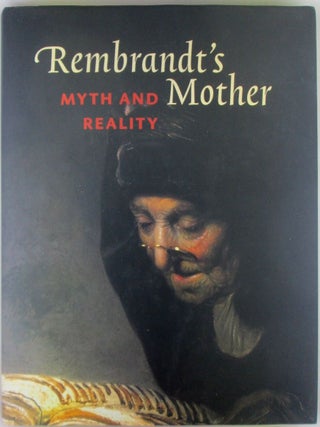 Item #021106 Rembrandt's Mother. Myth and Reality. Rembrandt, Christiaan Vogelaar, Gerbrand...