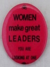 Item #021248 Women Make Great Leaders You Are Looking at One Pinback
