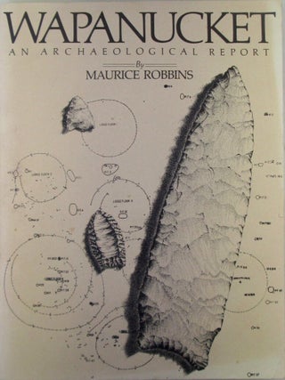 Item #021258 Wapanucket. An Archaeological Report. Maurice Robbins