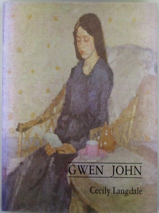 Item #021268 Gwen John. With a Catalogue Raisonne of the Paintings and a Selection of the...