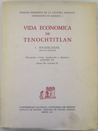 Item #021367 Vida Economica de Tenochtitlan. 1. Pochtecayotl (arte de traficar). Angel Ma Garibay