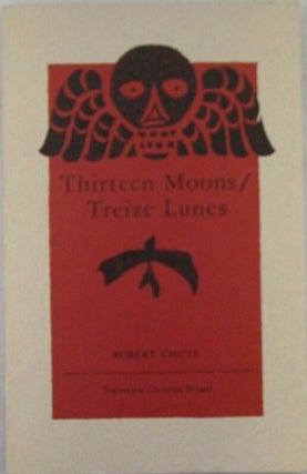 Item #021529 Thirteen Moons/Treize Lunes. Robert Chute