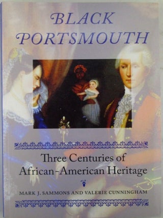 Item #021586 Black Portsmouth: Three Centuries of African-American Heritage. Mark J. Sammons,...