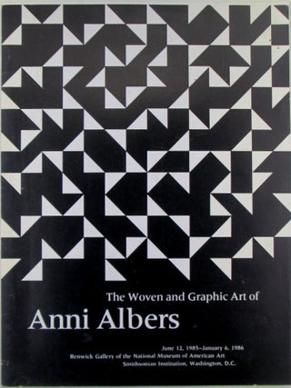 Item #021645 The Woven and Graphic Art of Anni Albers. June 12, 1985-January 6, 1986. Annie...