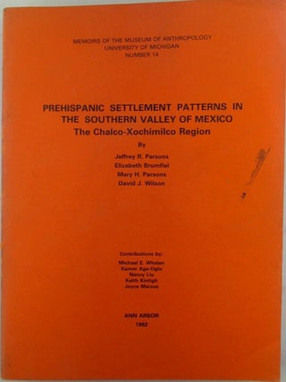Item #021655 Prehispanic Settlement Patterns in The Southern Valley of Mexico. The...
