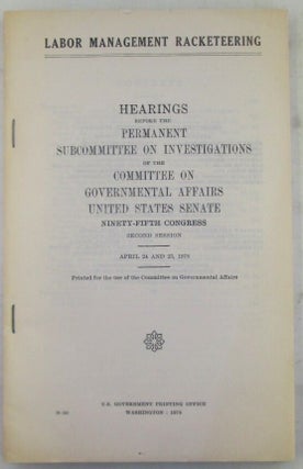 Item #021731 Labor Management Racketeering. Hearings Before the Permanent Subcommittee on...
