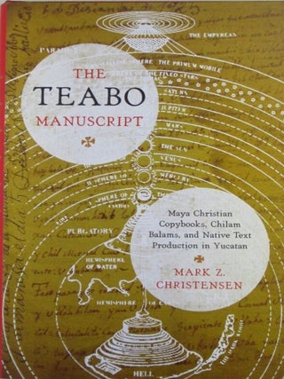 Item #021794 The Teabo Manuscript. Maya Christian Copybooks, Chilam Balams, and Native Text...