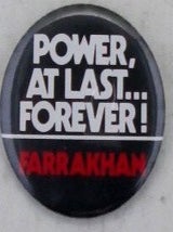 Item #021805 Power, At Last…Forever! Farrakhan. Nation of Islam Pinback