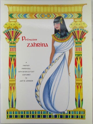 Item #021808 Princess Zahrina. A Fantasy Paper Doll with Seven Cut-Out Costumes. Judy M. Johnson